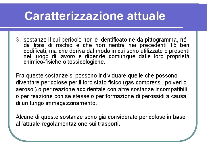 Caratterizzazione attuale 3. sostanze il cui pericolo non è identificato né da pittogramma, né