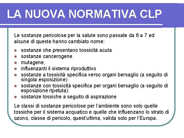 LA NUOVA NORMATIVA CLP Le sostanze pericolose per la salute sono passate da 6