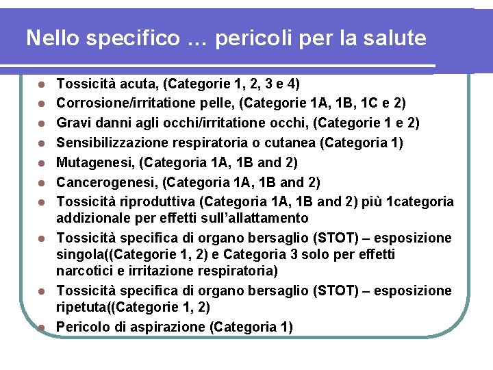 Nello specifico … pericoli per la salute l l l l l Tossicità acuta,