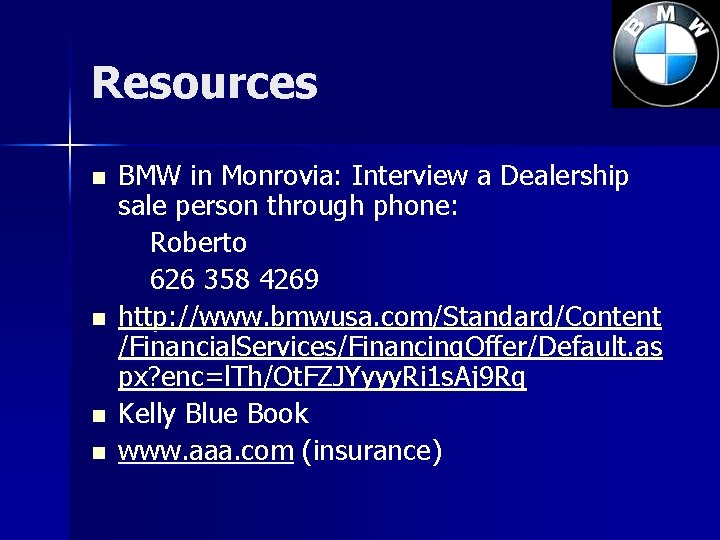 Resources n n BMW in Monrovia: Interview a Dealership sale person through phone: Roberto