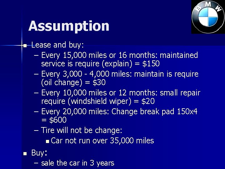 Assumption n n Lease and buy: – Every 15, 000 miles or 16 months: