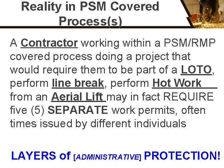 Reality in PSM Covered Process(s) A Contractor working within a PSM/RMP covered process doing
