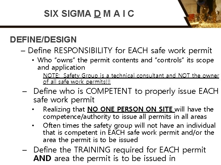 SIX SIGMA D M A I C DEFINE/DESIGN – Define RESPONSIBILITY for EACH safe