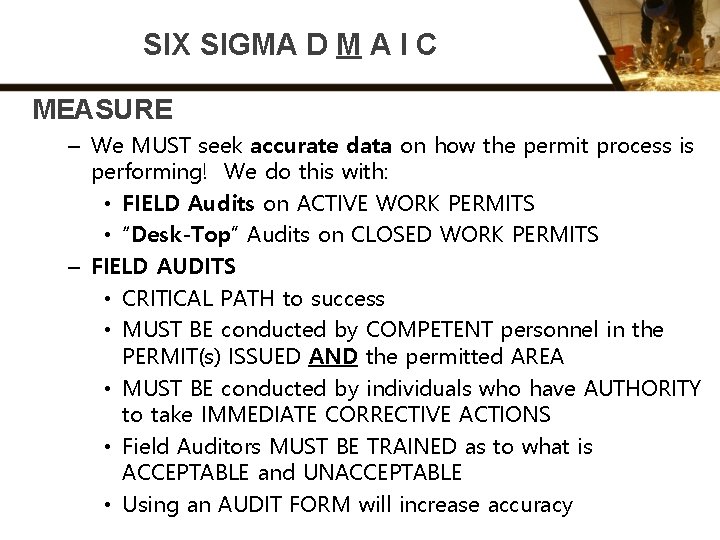 SIX SIGMA D M A I C MEASURE – We MUST seek accurate data