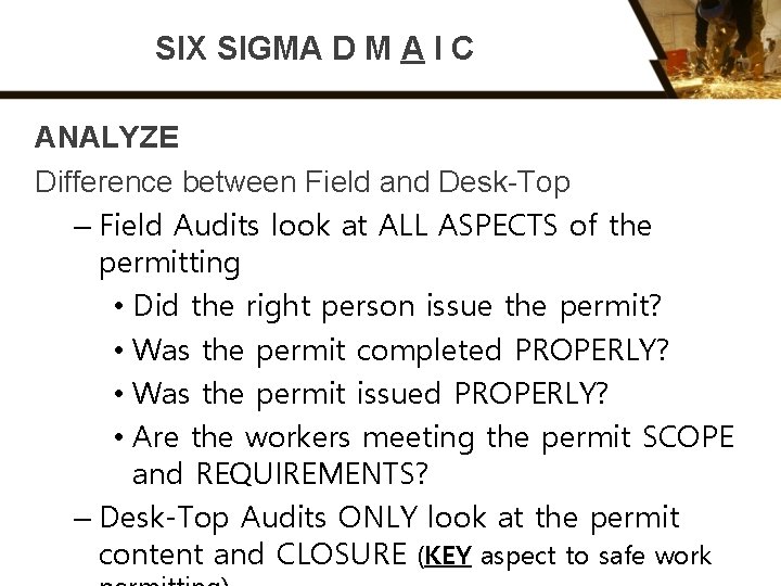 SIX SIGMA D M A I C ANALYZE Difference between Field and Desk-Top –