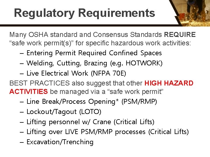 Regulatory Requirements Many OSHA standard and Consensus Standards REQUIRE “safe work permit(s)” for specific