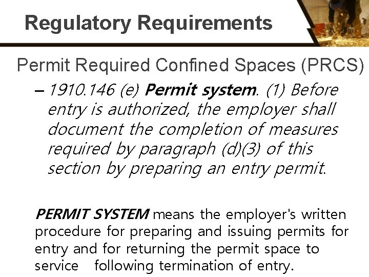Regulatory Requirements Permit Required Confined Spaces (PRCS) – 1910. 146 (e) Permit system. (1)