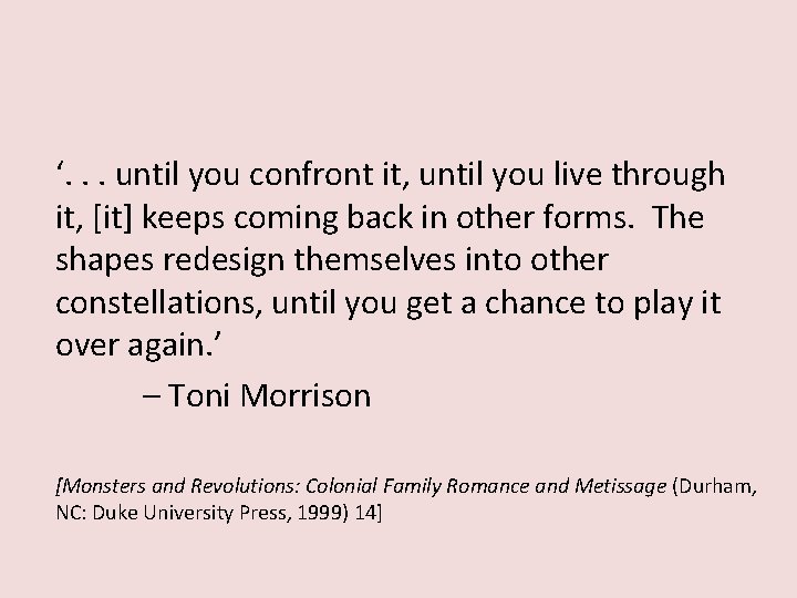 ‘. . . until you confront it, until you live through it, [it] keeps