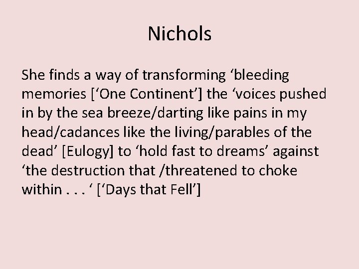 Nichols She finds a way of transforming ‘bleeding memories [‘One Continent’] the ‘voices pushed