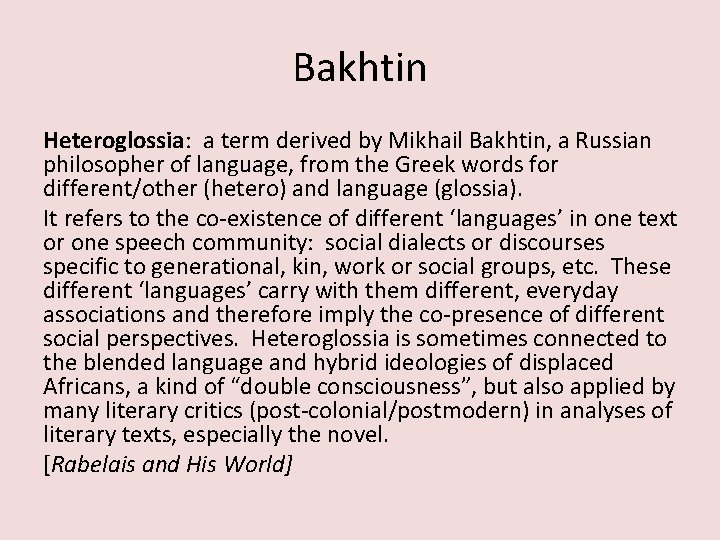Bakhtin Heteroglossia: a term derived by Mikhail Bakhtin, a Russian philosopher of language, from