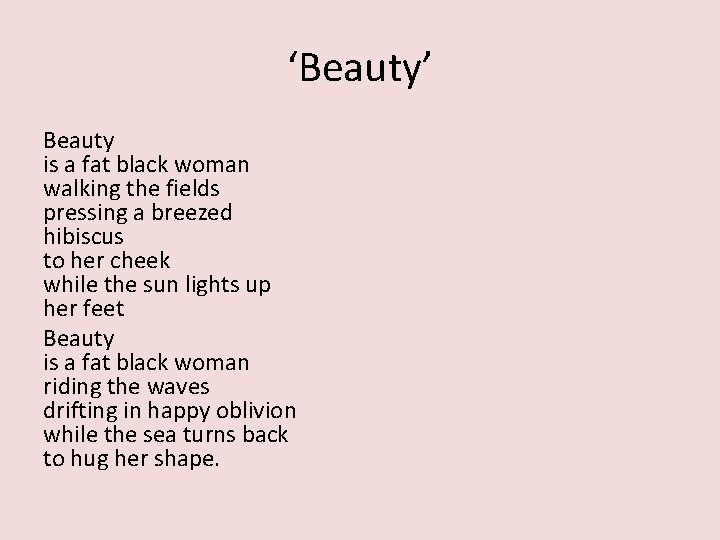 ‘Beauty’ Beauty is a fat black woman walking the fields pressing a breezed hibiscus