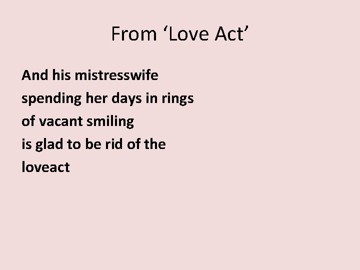 From ‘Love Act’ And his mistresswife spending her days in rings of vacant smiling