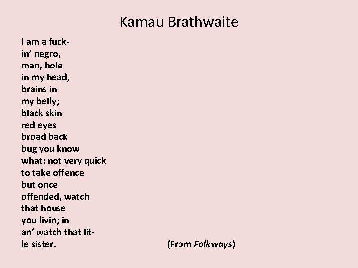 Kamau Brathwaite I am a fuckin’ negro, man, hole in my head, brains in