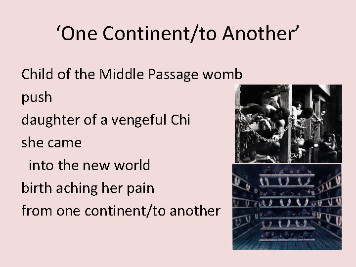‘One Continent/to Another’ Child of the Middle Passage womb push daughter of a vengeful