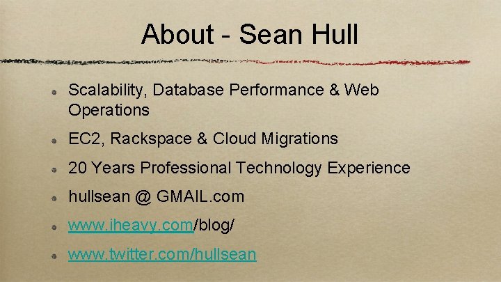 About - Sean Hull Scalability, Database Performance & Web Operations EC 2, Rackspace &