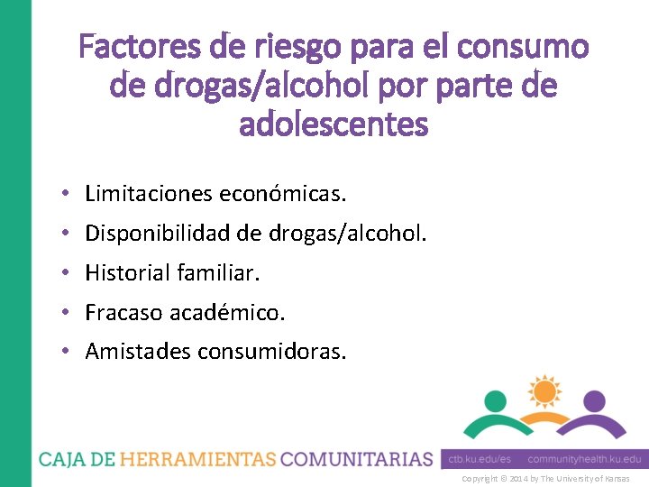 Factores de riesgo para el consumo de drogas/alcohol por parte de adolescentes • Limitaciones