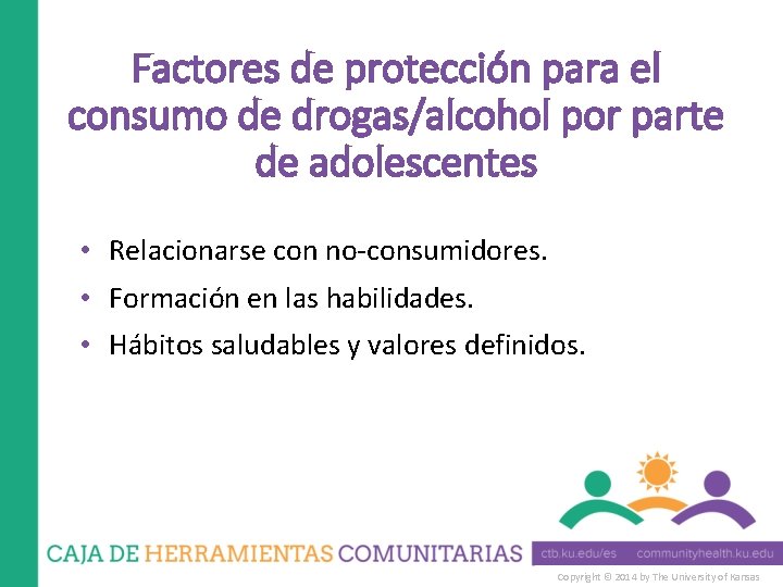 Factores de protección para el consumo de drogas/alcohol por parte de adolescentes • Relacionarse