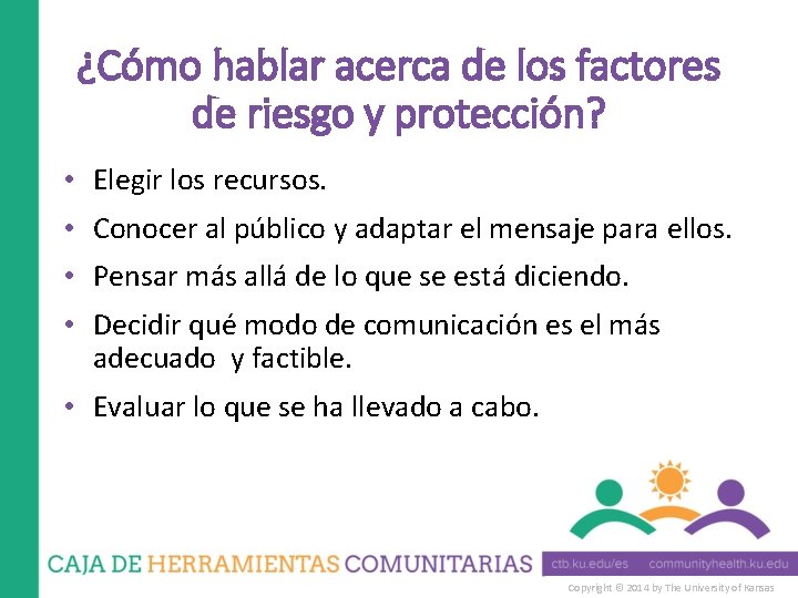 ¿Cómo hablar acerca de los factores de riesgo y protección? • Elegir los recursos.