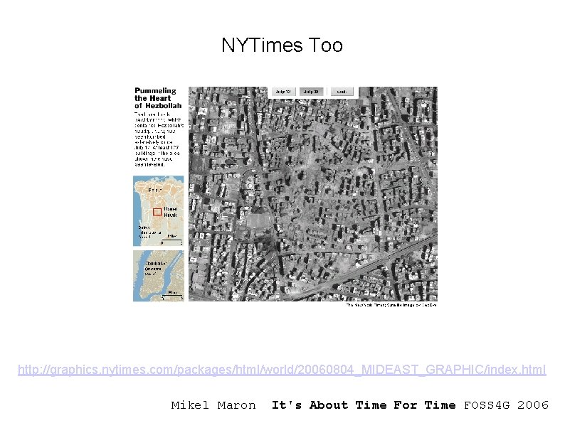 NYTimes Too http: //graphics. nytimes. com/packages/html/world/20060804_MIDEAST_GRAPHIC/index. html Mikel Maron It's About Time For Time