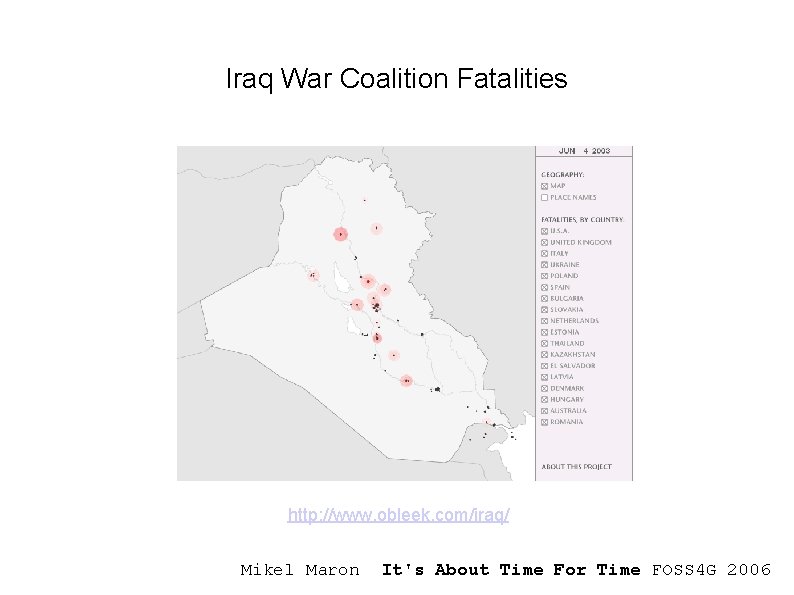 Iraq War Coalition Fatalities http: //www. obleek. com/iraq/ Mikel Maron It's About Time For