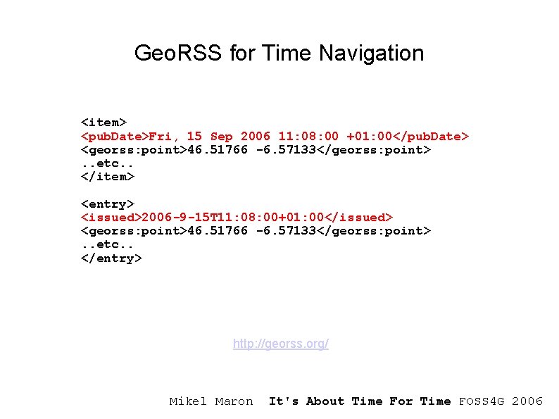 Geo. RSS for Time Navigation <item> <pub. Date>Fri, 15 Sep 2006 11: 08: 00