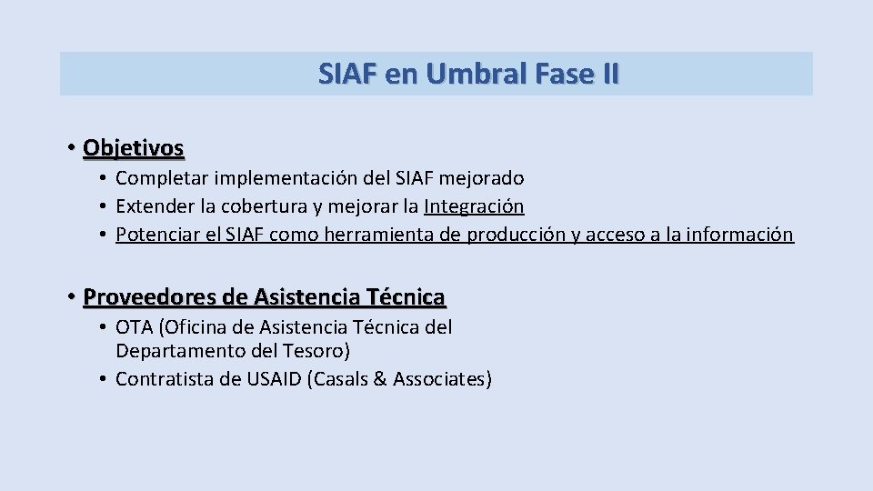 SIAF en Umbral Fase II • Objetivos • Completar implementación del SIAF mejorado •