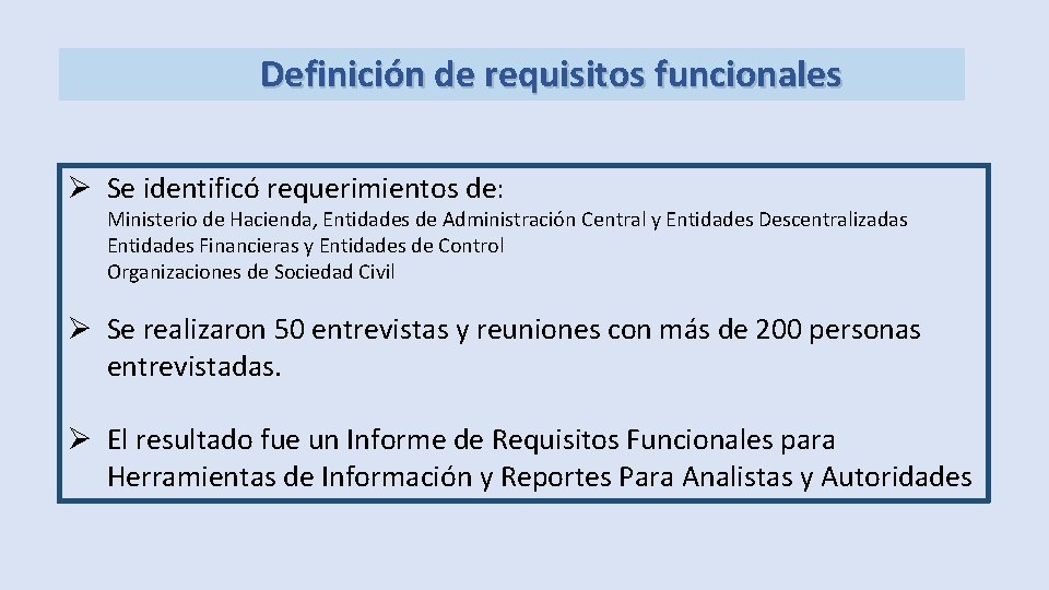 Definición de requisitos funcionales Ø Se identificó requerimientos de: Ministerio de Hacienda, Entidades de