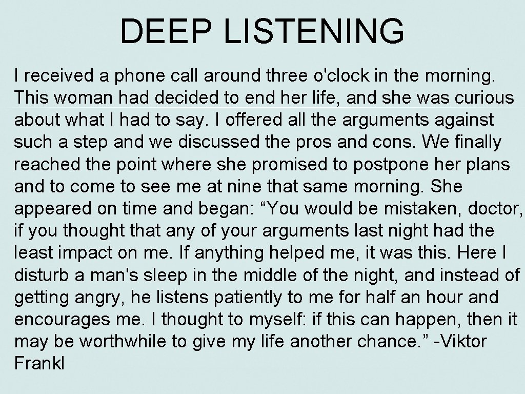 DEEP LISTENING I received a phone call around three o'clock in the morning. This