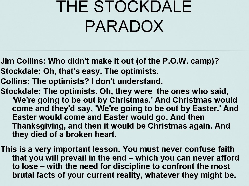 THE STOCKDALE PARADOX Jim Collins: Who didn't make it out (of the P. O.