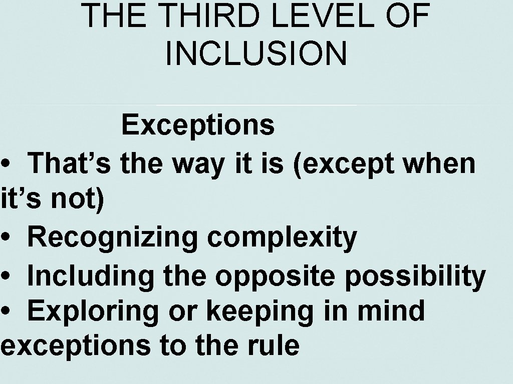 THE THIRD LEVEL OF INCLUSION Exceptions • That’s the way it is (except when