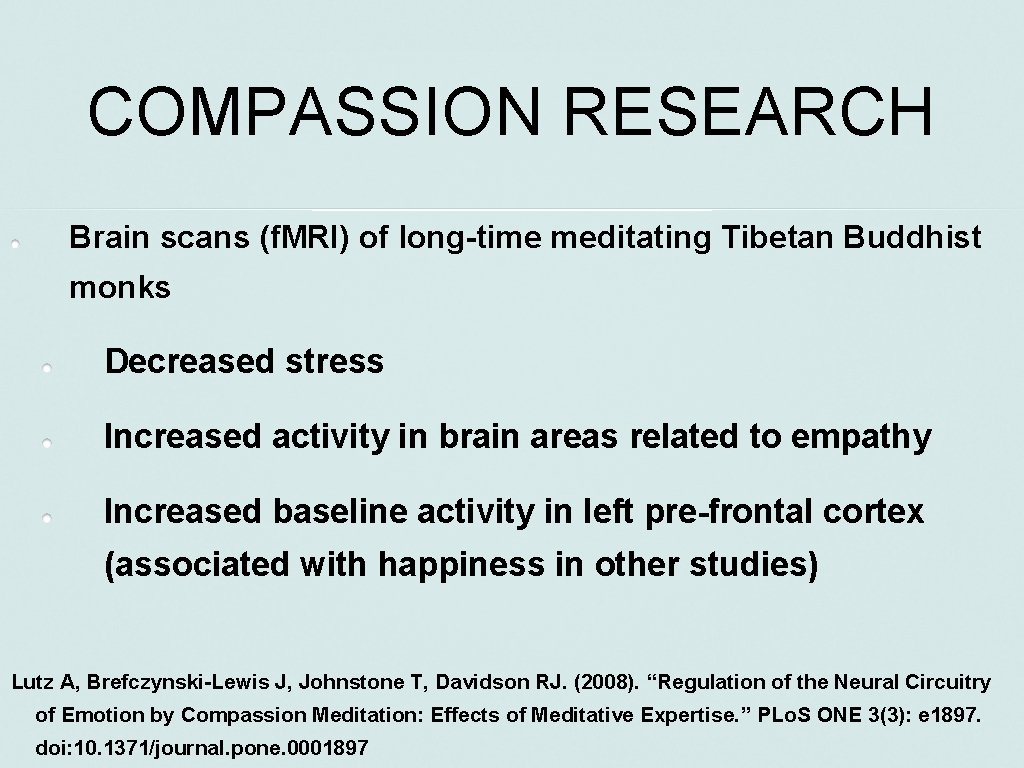 COMPASSION RESEARCH Brain scans (f. MRI) of long-time meditating Tibetan Buddhist monks Decreased stress
