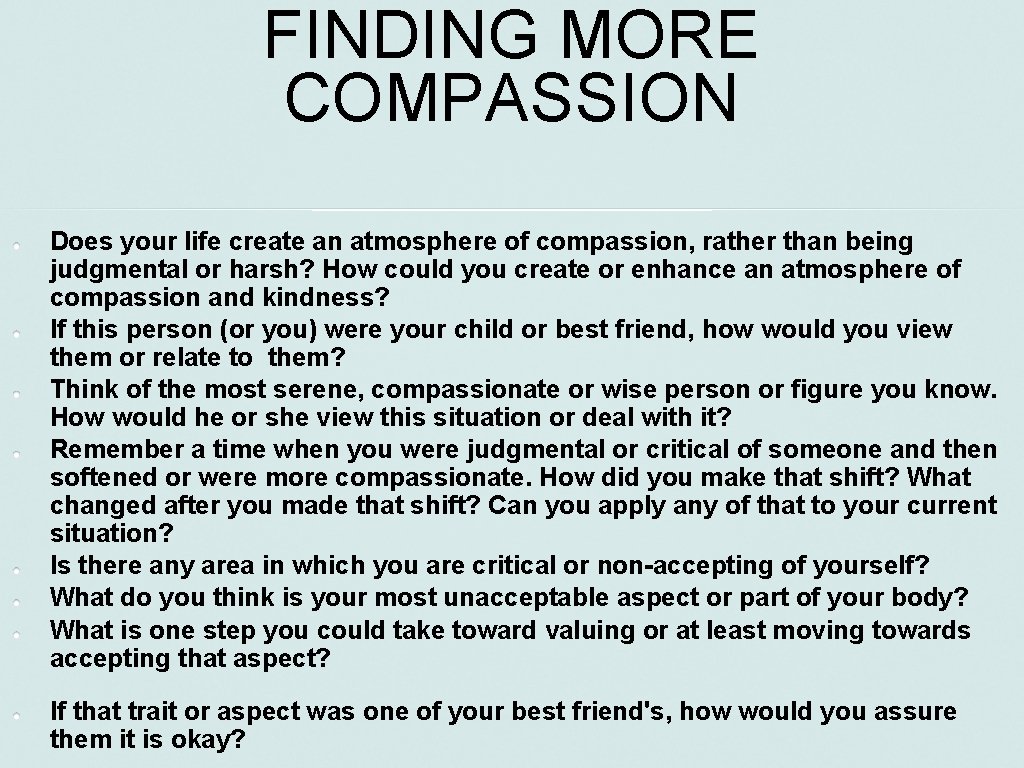 FINDING MORE COMPASSION Does your life create an atmosphere of compassion, rather than being