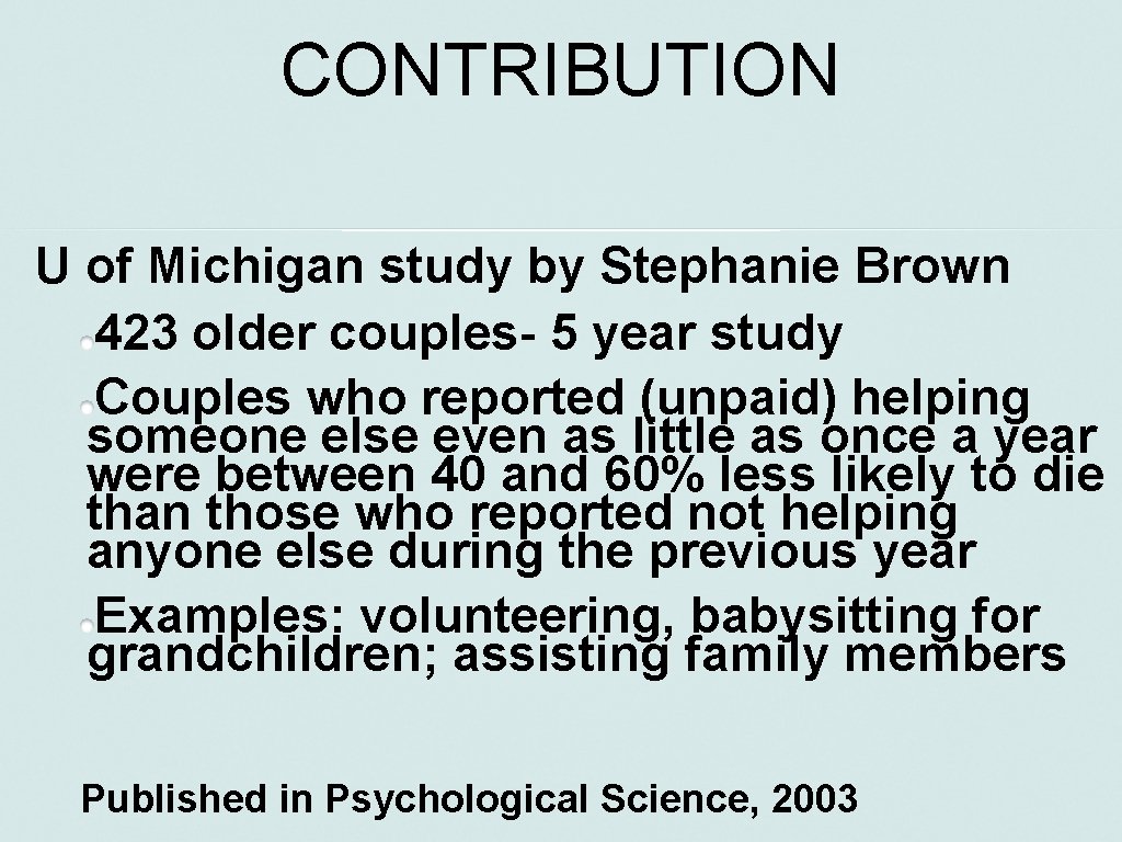 CONTRIBUTION U of Michigan study by Stephanie Brown 423 older couples- 5 year study