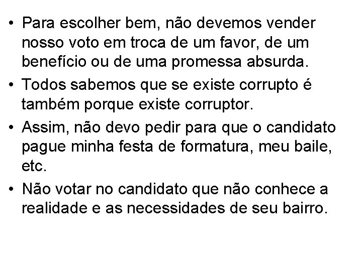  • Para escolher bem, não devemos vender nosso voto em troca de um