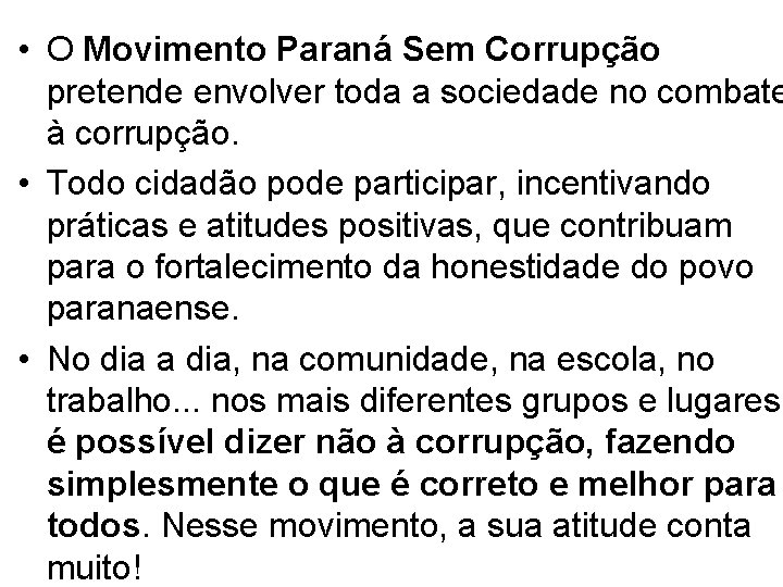  • O Movimento Paraná Sem Corrupção pretende envolver toda a sociedade no combate