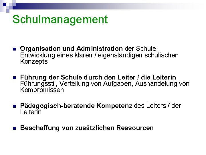 Schulmanagement n Organisation und Administration der Schule, Entwicklung eines klaren / eigenständigen schulischen Konzepts