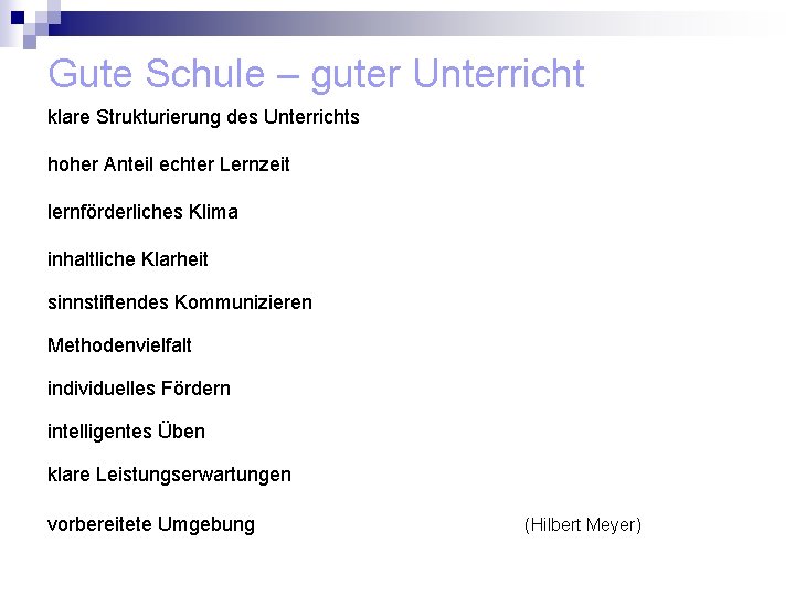 Gute Schule – guter Unterricht klare Strukturierung des Unterrichts hoher Anteil echter Lernzeit lernförderliches