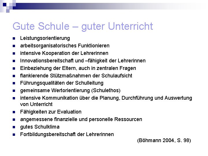 Gute Schule – guter Unterricht n n n n Leistungsorientierung arbeitsorganisatorisches Funktionieren intensive Kooperation