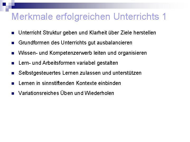 Merkmale erfolgreichen Unterrichts 1 n Unterricht Struktur geben und Klarheit über Ziele herstellen n