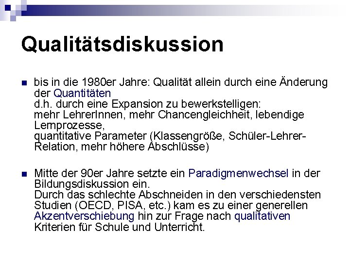 Qualitätsdiskussion n bis in die 1980 er Jahre: Qualität allein durch eine Änderung der