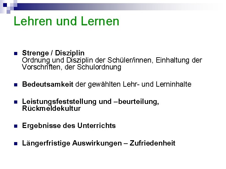 Lehren und Lernen n Strenge / Disziplin Ordnung und Disziplin der Schüler/innen, Einhaltung der