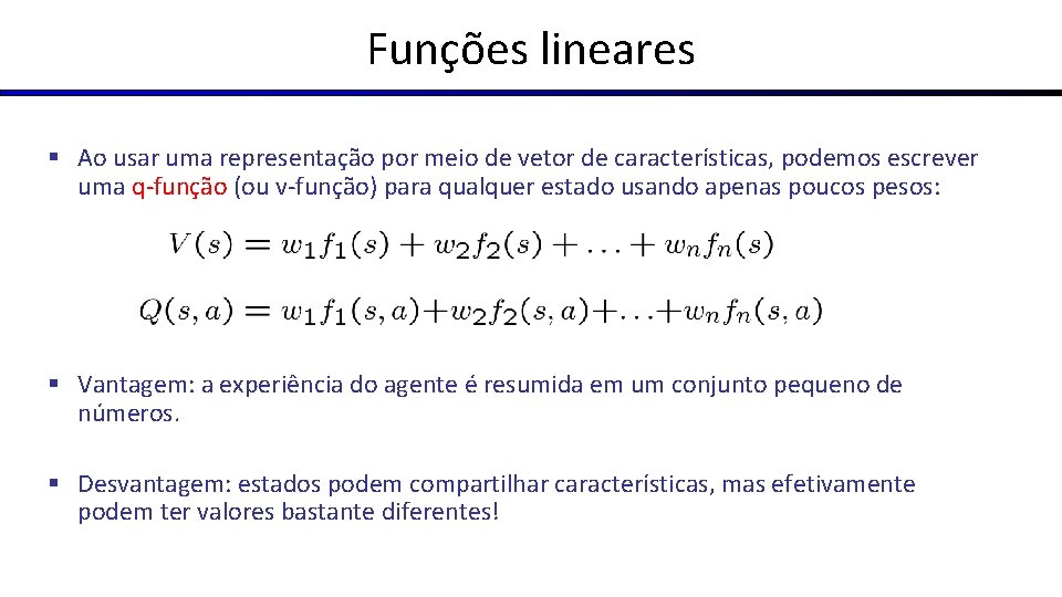 Funções lineares § Ao usar uma representação por meio de vetor de características, podemos