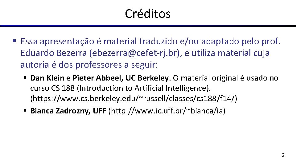 Créditos § Essa apresentação é material traduzido e/ou adaptado pelo prof. Eduardo Bezerra (ebezerra@cefet-rj.