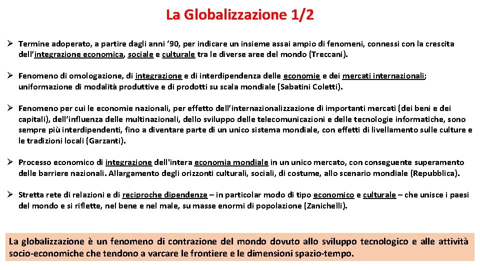 La Globalizzazione 1/2 Ø Termine adoperato, a partire dagli anni ‘ 90, per indicare