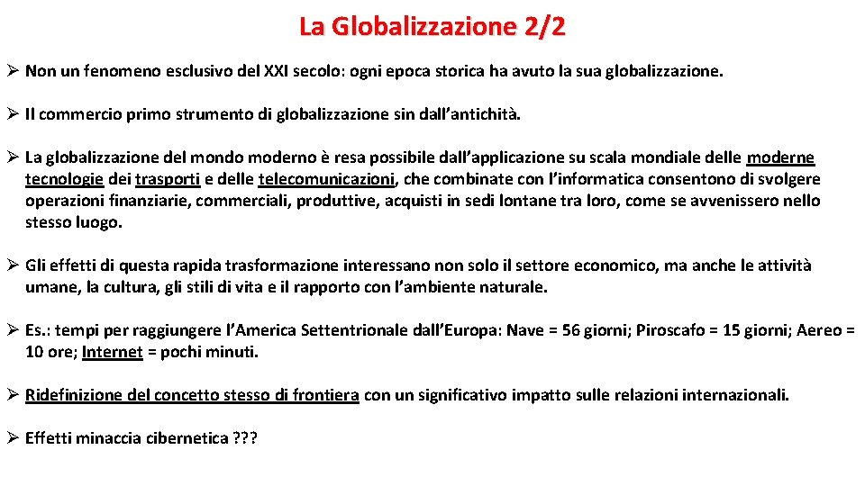 La Globalizzazione 2/2 Ø Non un fenomeno esclusivo del XXI secolo: ogni epoca storica