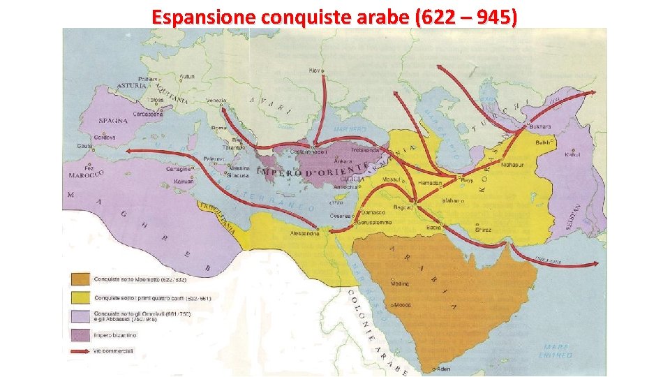 Espansione conquiste arabe (622 – 945) Espansione conquiste arabe (622 – 945)