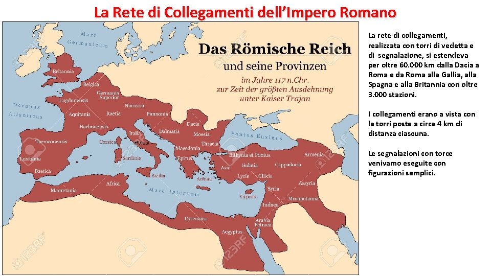 La Rete di Collegamenti dell’Impero Romano La rete di collegamenti, realizzata con torri di