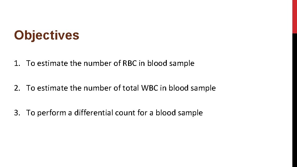 Objectives 1. To estimate the number of RBC in blood sample 2. To estimate