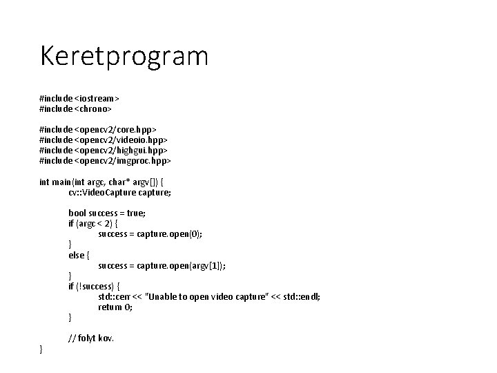 Keretprogram #include <iostream> #include <chrono> #include <opencv 2/core. hpp> #include <opencv 2/videoio. hpp> #include
