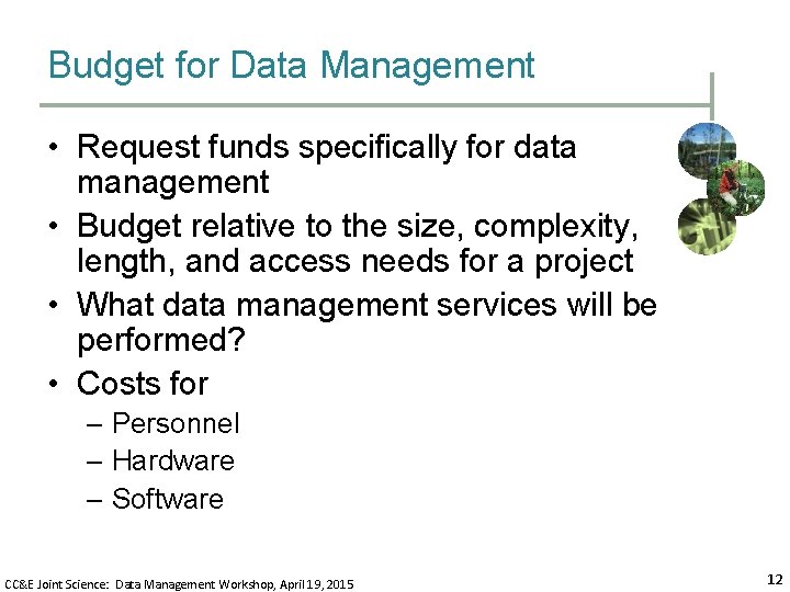 Budget for Data Management • Request funds specifically for data management • Budget relative